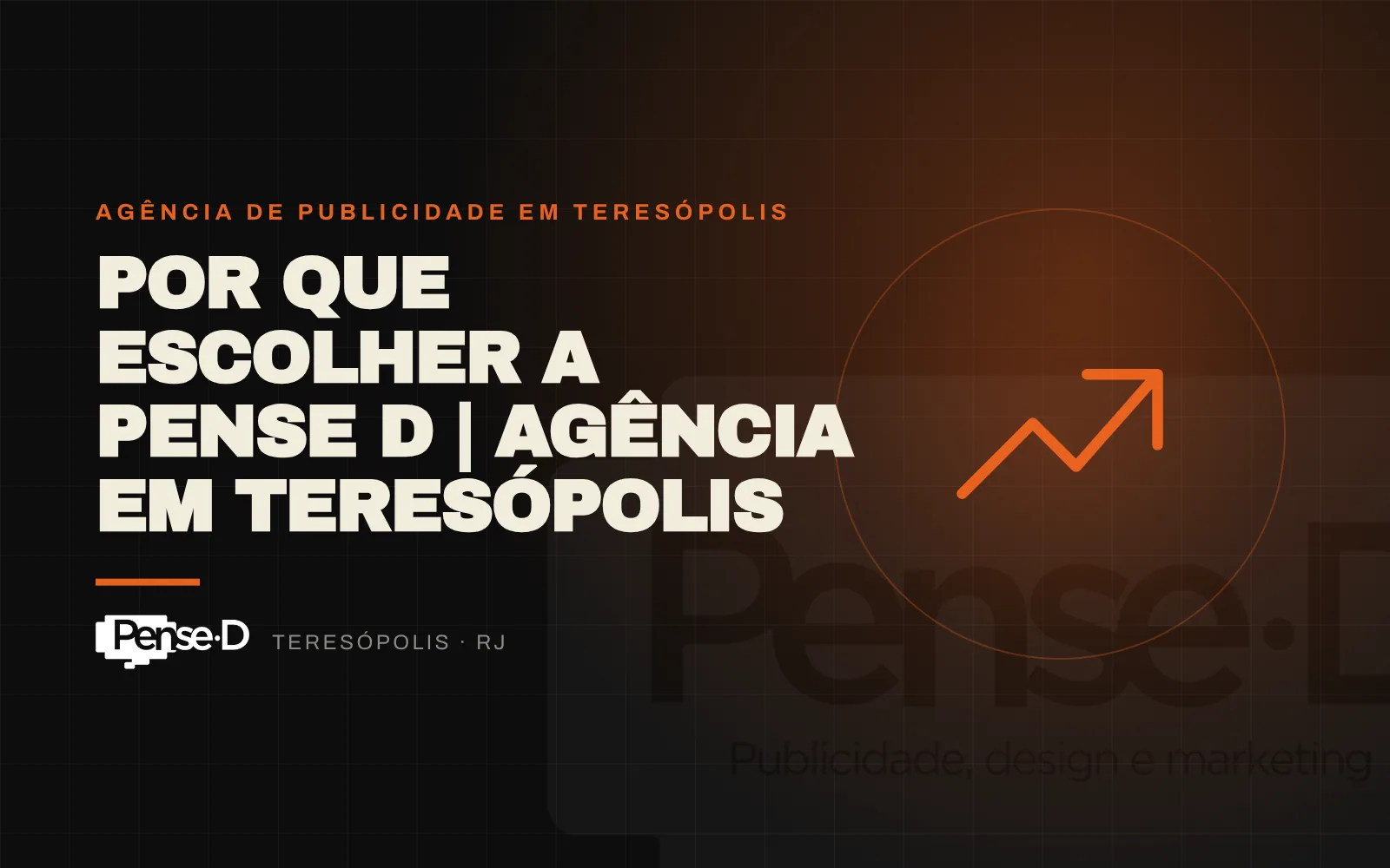 Agência de Publicidade em Teresópolis: por que a Pense D é a melhor escolha