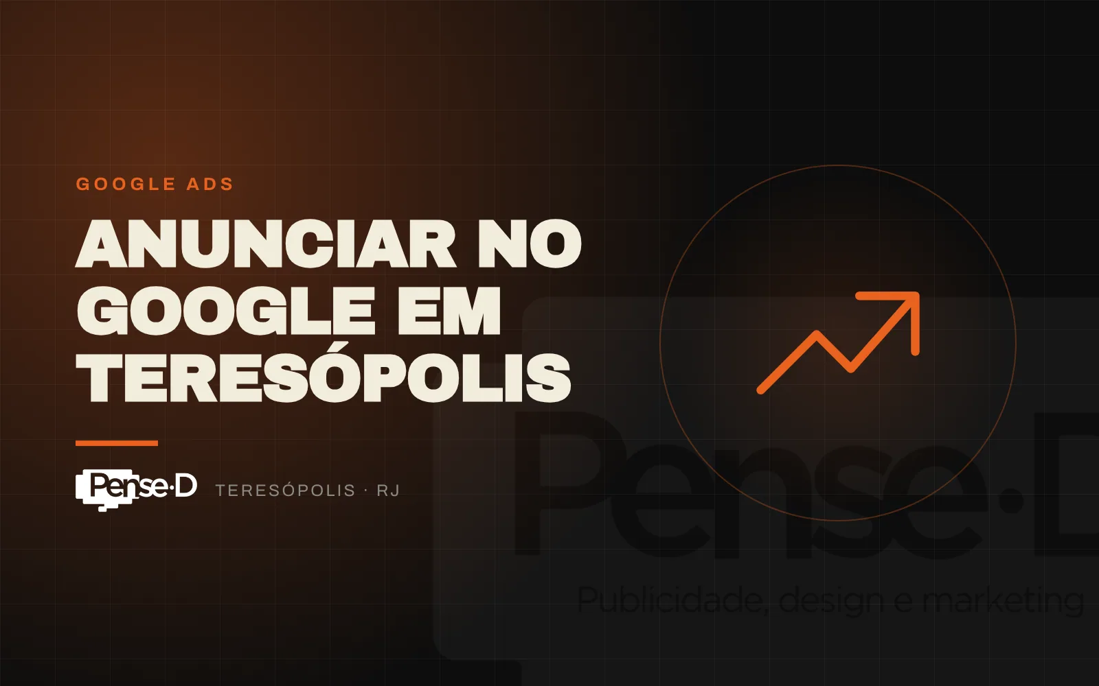 Anunciar no Google em Teresópolis: Como Aparecer em Primeiro Lugar