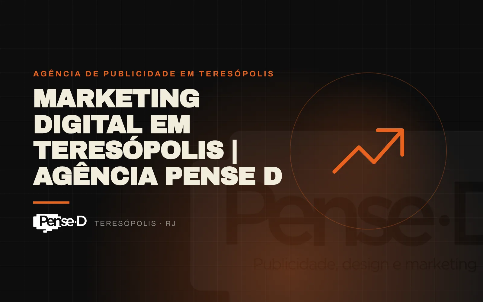 Marketing Digital em Teresópolis: como a Pense D transforma empresas em referências