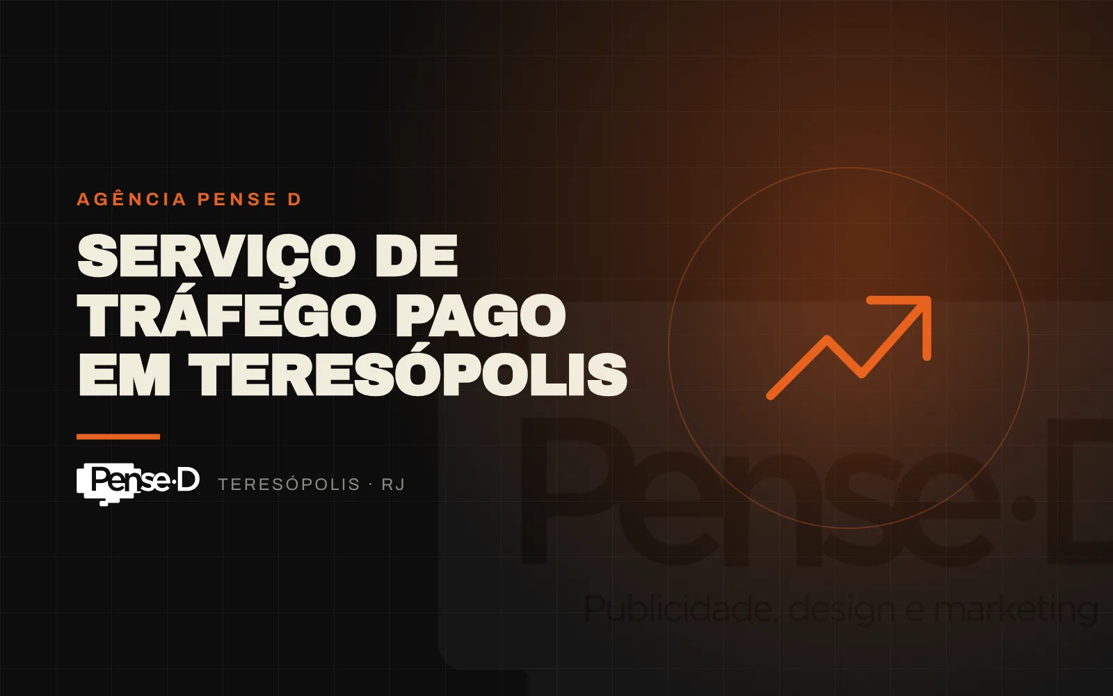 Tráfego Pago em Teresópolis: anúncios de alta performance com a Pense D